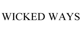 WICKED WAYS