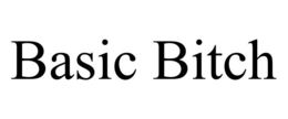 BASIC BITCH