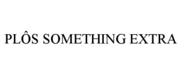 PLÔS SOMETHING EXTRA