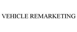 VEHICLE REMARKETING