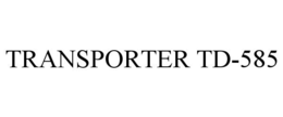 TRANSPORTER TD-585