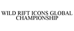 WILD RIFT ICONS GLOBAL CHAMPIONSHIP
