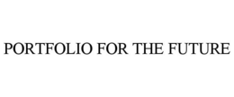 PORTFOLIO FOR THE FUTURE