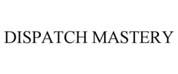 DISPATCH MASTERY