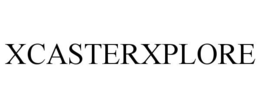 XCASTERXPLORE
