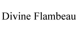 DIVINE FLAMBEAU