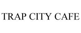 TRAP CITY CAFE