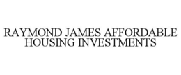 RAYMOND JAMES AFFORDABLE HOUSING INVESTMENTS