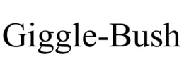GIGGLE-BUSH