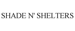 SHADE N' SHELTERS