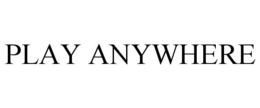 PLAY ANYWHERE