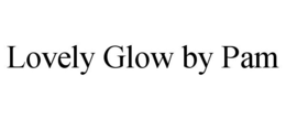 LOVELY GLOW BY PAM