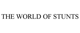 THE WORLD OF STUNTS