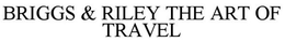 BRIGGS & RILEY THE ART OF TRAVEL