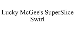 LUCKY MCGEE'S SUPERSLICE SWIRL