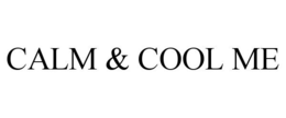 CALM & COOL ME