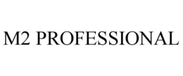 M2 PROFESSIONAL