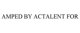 AMPED BY ACTALENT FOR