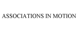 ASSOCIATIONS IN MOTION