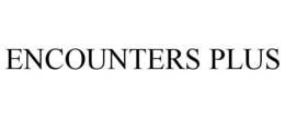 ENCOUNTERS PLUS
