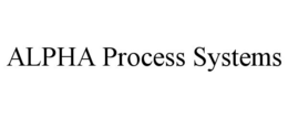 ALPHA PROCESS SYSTEMS