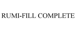 RUMI-FILL COMPLETE