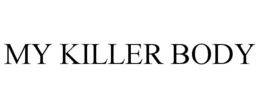 MY KILLER BODY
