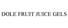 DOLE FRUIT JUICE GELS