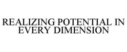 REALIZING POTENTIAL IN EVERY DIMENSION