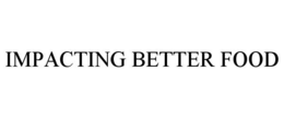 IMPACTING BETTER FOOD