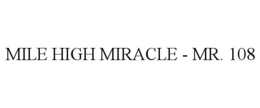 MILE HIGH MIRACLE - MR. 108