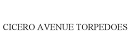 CICERO AVENUE TORPEDOES