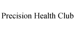 PRECISION HEALTH CLUB
