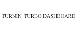 TURNIN' TURBO DASHBOARD