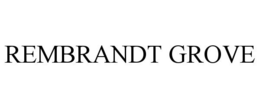 REMBRANDT GROVE