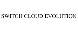 SWITCH CLOUD EVOLUTION
