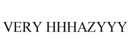 VERY HHHAZYYY