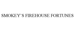 SMOKEY'S FIREHOUSE FORTUNES