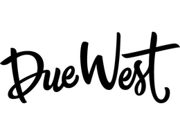 DUE WEST