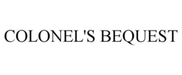 COLONEL'S BEQUEST