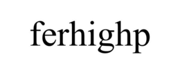 FERHIGHP