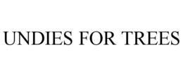 UNDIES FOR TREES