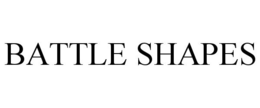 BATTLE SHAPES