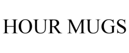HOUR MUGS