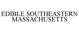 EDIBLE SOUTHEASTERN MASSACHUSETTS