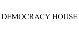 DEMOCRACY HOUSE