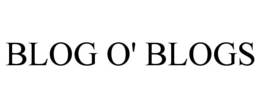 BLOG O' BLOGS