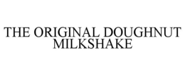 THE ORIGINAL DOUGHNUT MILKSHAKE