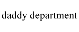 DADDY DEPARTMENT