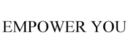 EMPOWER YOU